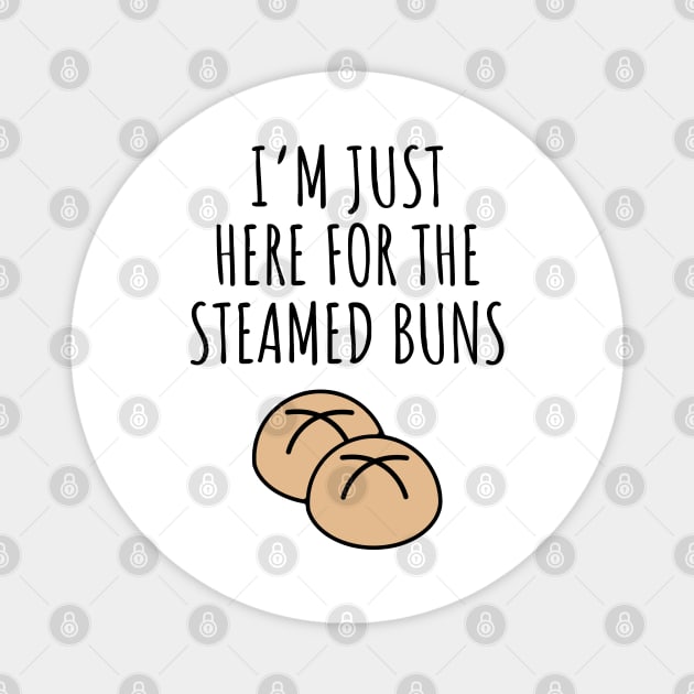 I'm Just Here For The Steamed Buns Magnet by LunaMay